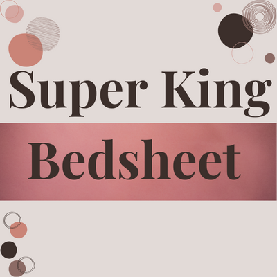 Super Kingsize Bedsheets